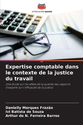 Expertise comptable dans le contexte de la justice du travail - Danielly Marques Fraz?o,IVI Batista de Souza,Arthur Do N Ferreira Barros - cover
