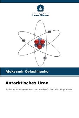 Antarktisches Uran - Aleksandr Ovlashhenko - cover
