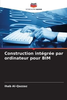 Construction int?gr?e par ordinateur pour BIM - Ihab Al-Qazzaz - cover