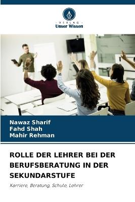 Rolle Der Lehrer Bei Der Berufsberatung in Der Sekundarstufe - Nawaz Sharif,Fahd Shah,Mahir Rehman - cover
