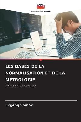 Les Bases de la Normalisation Et de la M?trologie - Evgenij Somov - cover