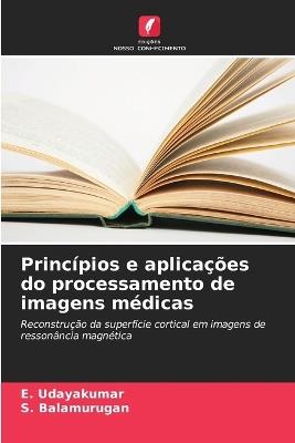 Princípios e aplicações do processamento de imagens médicas - E Udayakumar,S Balamurugan - cover