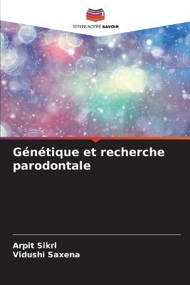 G?n?tique et recherche parodontale - Arpit Sikri,Vidushi Saxena - cover