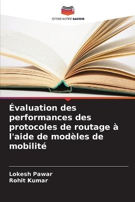 ?valuation des performances des protocoles de routage ? l'aide de mod?les de mobilit? - Lokesh Pawar,Rohit Kumar - cover