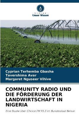 Community Radio Und Die F?rderung Der Landwirtschaft in Nigeria - Cyprian Terhemba Gbasha,Tavershima Avar,Margaret Nguseer Vihive - cover