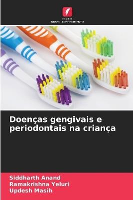 Doen?as gengivais e periodontais na crian?a - Siddharth Anand,Ramakrishna Yeluri,Updesh Masih - cover