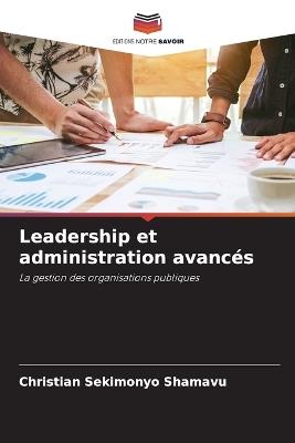 Leadership et administration avanc?s - Christian Sekimonyo Shamavu - cover