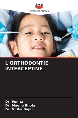 L'Orthodontie Interceptive - Punita,Meenu Bhola,Nitika Bajaj - cover