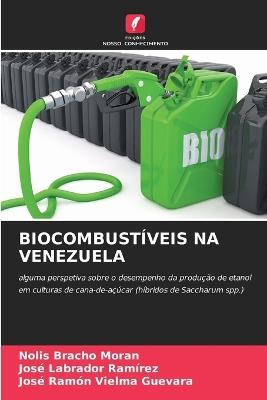 Biocombust?veis Na Venezuela - Nolis Bracho Moran,Jos? Labrador Ram?rez,Jos? Ram?n Vielma Guevara - cover