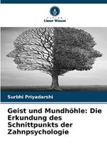 Geist und Mundh?hle: Die Erkundung des Schnittpunkts der Zahnpsychologie