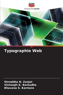 Typographie Web - Shraddha N Zanjat,Vishwajit K Barbudhe,Bhavana S Karmore - cover