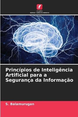 Princípios de Inteligência Artificial para a Segurança da Informação - S Balamurugan - cover