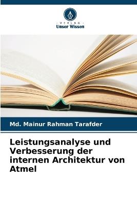 Leistungsanalyse und Verbesserung der internen Architektur von Atmel - MD Mainur Rahman Tarafder - cover