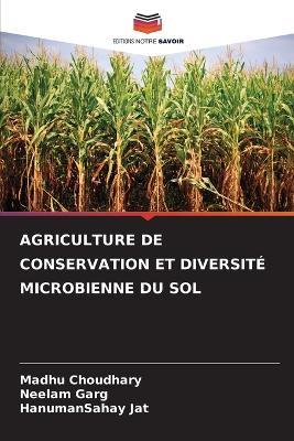 Agriculture de Conservation Et Diversit? Microbienne Du Sol - Madhu Choudhary,Neelam Garg,Hanumansahay Jat - cover