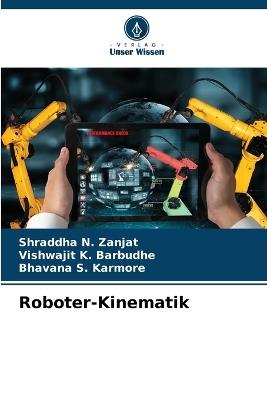 Roboter-Kinematik - Shraddha N Zanjat,Vishwajit K Barbudhe,Bhavana S Karmore - cover