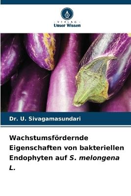 Wachstumsf?rdernde Eigenschaften von bakteriellen Endophyten auf S. melongena L. - U Sivagamasundari - cover