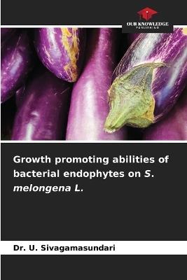 Growth promoting abilities of bacterial endophytes on S. melongena L. - U Sivagamasundari - cover