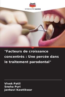 "Facteurs de croissance concentrés: Une percée dans le traitement parodontal" - Vivek Patil,Sneha Puri,Janhavi Kawtikwar - cover