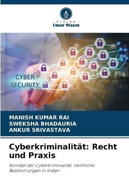 Cyberkriminalität: Recht und Praxis - Manish Kumar Rai,Sweksha Bhadauria,Ankur Srivastava - cover