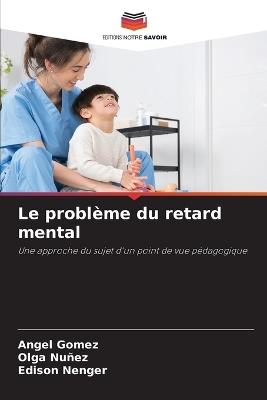 Le problème du retard mental - Ángel Gómez,Olga Nuñez,Edison Nenger - cover