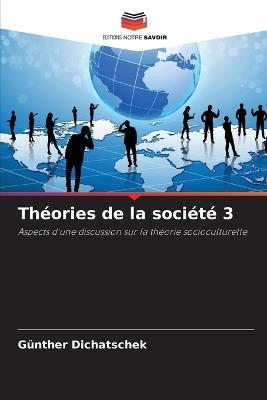 Théories de la société 3 - Günther Dichatschek - cover