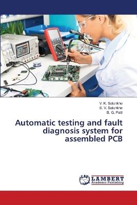 Automatic testing and fault diagnosis system for assembled PCB - V K Salunkhe,S V Salunkhe,B G Patil - cover