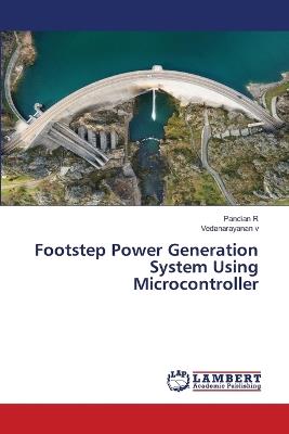Footstep Power Generation System Using Microcontroller - Pandian R,Vedanarayanan V - cover