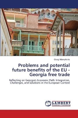 Problems and potential future benefits of the EU - Georgia free trade - Giorgi Mamphoria - cover