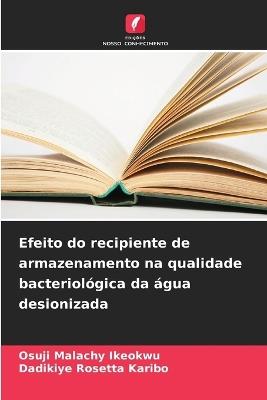 Efeito do recipiente de armazenamento na qualidade bacteriológica da água desionizada - Osuji Malachy Ikeokwu,Dadikiye Rosetta Karibo - cover