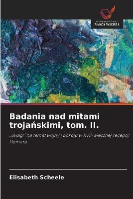 Badania nad mitami trojańskimi, tom. II. - Elisabeth Scheele - cover