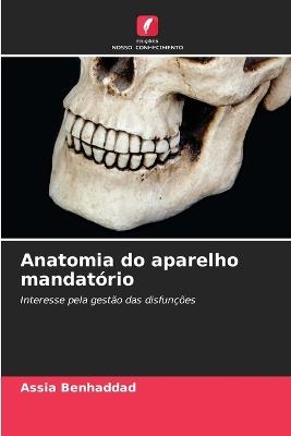 Anatomia do aparelho mandatório - Assia Benhaddad - cover
