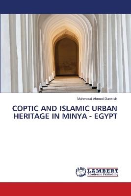 Coptic and Islamic Urban Heritage in Minya - Egypt - Mahmoud Ahmed Darwish - cover