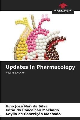 Updates in Pharmacology - Higo José Neri Da Silva,Kátia Da Conceição Machado,Keylla Da Conceição Machado - cover