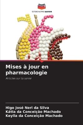 Mises à jour en pharmacologie - Higo José Neri Da Silva,Kátia Da Conceição Machado,Keylla Da Conceição Machado - cover
