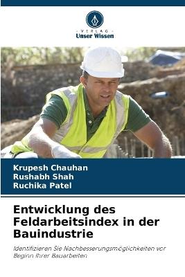 Entwicklung des Feldarbeitsindex in der Bauindustrie - Krupesh Chauhan,Rushabh Shah,Ruchika Patel - cover