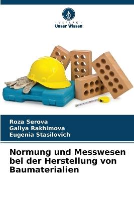 Normung und Messwesen bei der Herstellung von Baumaterialien - Roza Serova,Galiya Rakhimova,Eugenia Stasilovich - cover