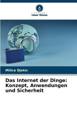Das Internet der Dinge: Konzept, Anwendungen und Sicherheit - Milica Djekic - cover