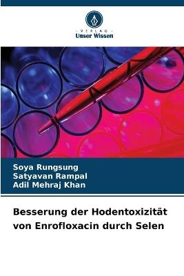 Besserung der Hodentoxizität von Enrofloxacin durch Selen - Soya Rungsung,Satyavan Rampal,Adil Mehraj Khan - cover