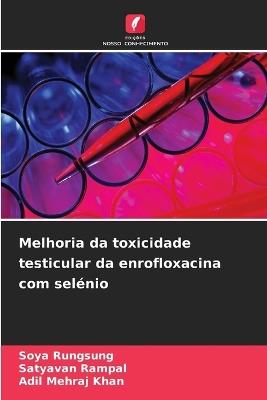 Melhoria da toxicidade testicular da enrofloxacina com selénio - Soya Rungsung,Satyavan Rampal,Adil Mehraj Khan - cover