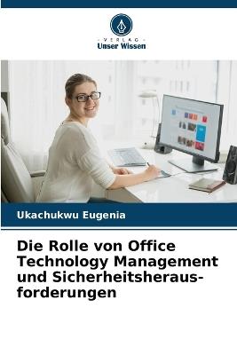 Die Rolle von Office Technology Management und Sicherheitsheraus- forderungen - Ukachukwu Eugenia - cover
