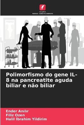 Polimorfismo do gene IL-8 na pancreatite aguda biliar e não biliar - Ender Anilir,Filiz Ozen,Halil Ibrahim Yildirim - cover