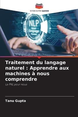 Traitement du langage naturel: Apprendre aux machines à nous comprendre - Tanu Gupta - cover