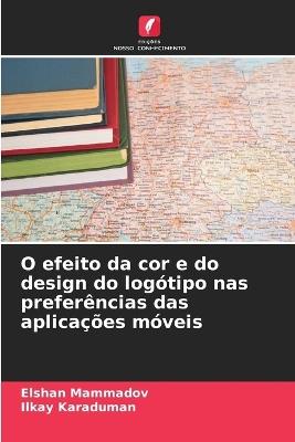 O efeito da cor e do design do logótipo nas preferências das aplicações móveis - Elshan Mammadov,Ilkay Karaduman - cover
