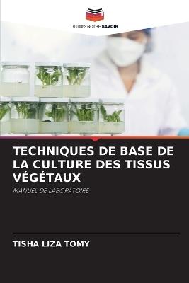 Techniques de Base de la Culture Des Tissus Végétaux - Tisha Liza Tomy - cover