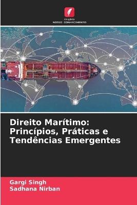 Direito Marítimo: Princípios, Práticas e Tendências Emergentes - Gargi Singh,Sadhana Nirban - cover