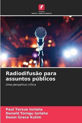 Radiodifusão para assuntos públicos - Paul Tersue Iorlaha,Donald Torngu Iorlaha,Doom Grace Kutim - cover