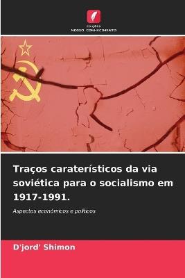 Traços caraterísticos da via soviética para o socialismo em 1917-1991. - D'Jord' Shimon - cover
