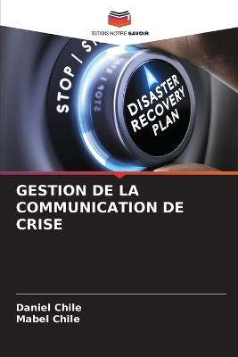 Gestion de la Communication de Crise - Daniel Chile,Mabel Chile - cover