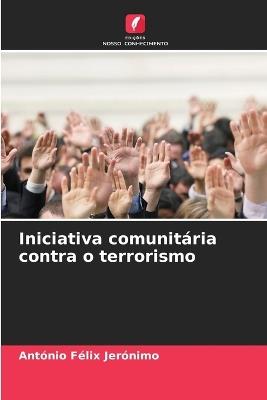 Iniciativa comunitária contra o terrorismo - António Félix Jerónimo - cover