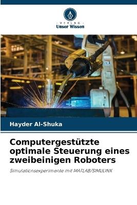 Computergestützte optimale Steuerung eines zweibeinigen Roboters - Hayder Al-Shuka - cover